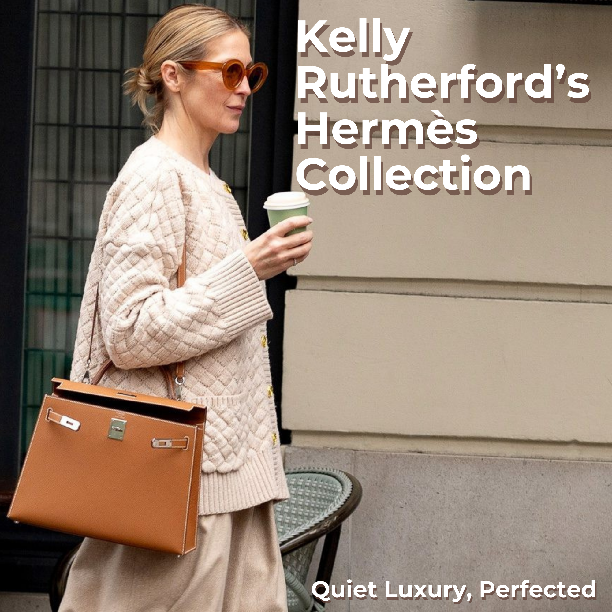 Privé Porter’s Guide To: Kelly Rutherford’s Hermès Collection — Quiet Luxury, Perfected