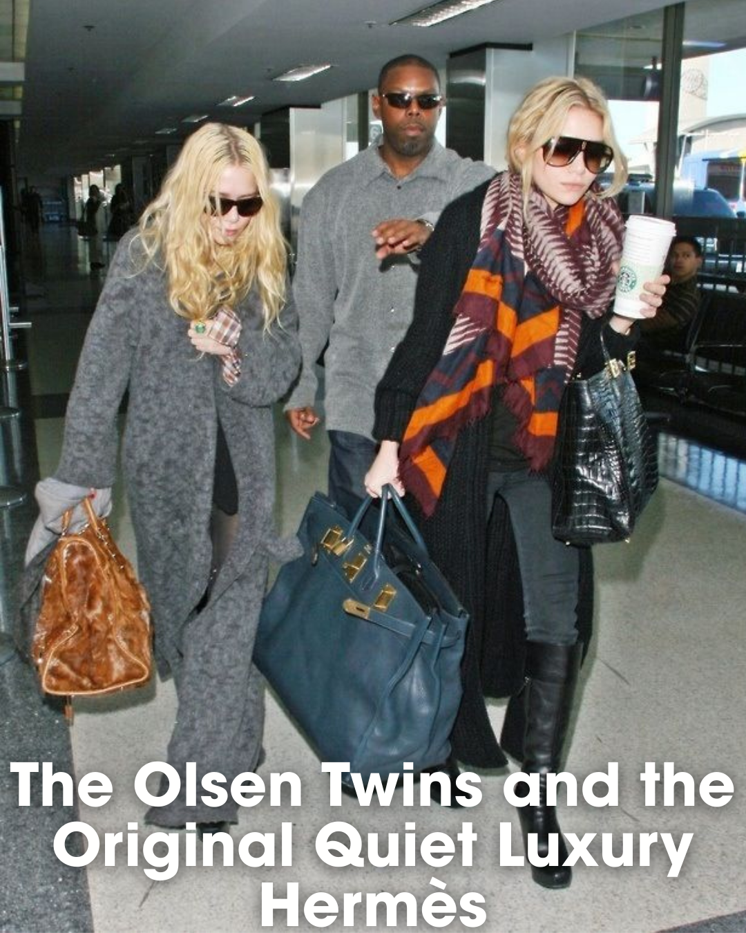 Privé Porter’s Guide To: The Olsen Twins and the Original Quiet Luxury Hermès