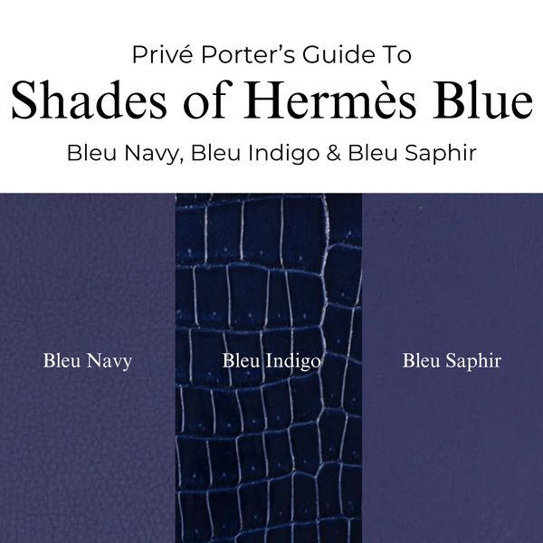 Privé Porter’s Guide To: Shades of Hermès Blue — Bleu Navy, Bleu Indigo & Bleu Saphir