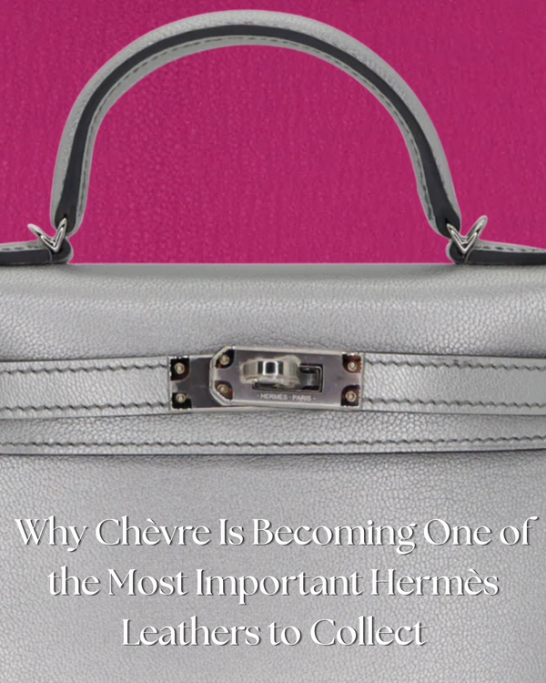 Privé Porter’s Guide To: Why Chèvre Is Becoming One of the Most Important Hermès Leathers to Collect
