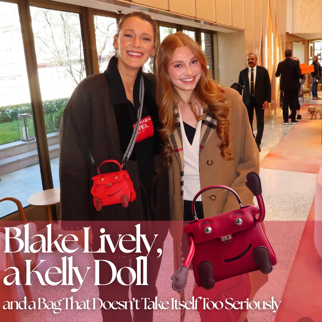 Privé Porter’s Guide To: Blake Lively, a Kelly Doll—and a Bag That Doesn’t Take Itself Too Seriously