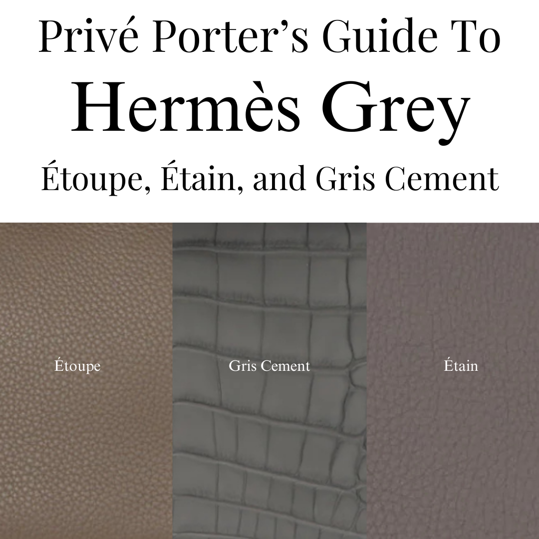 Privé Porter’s Guide To: Hermès Grey, Defined — Étoupe, Étain, and Gris Cement