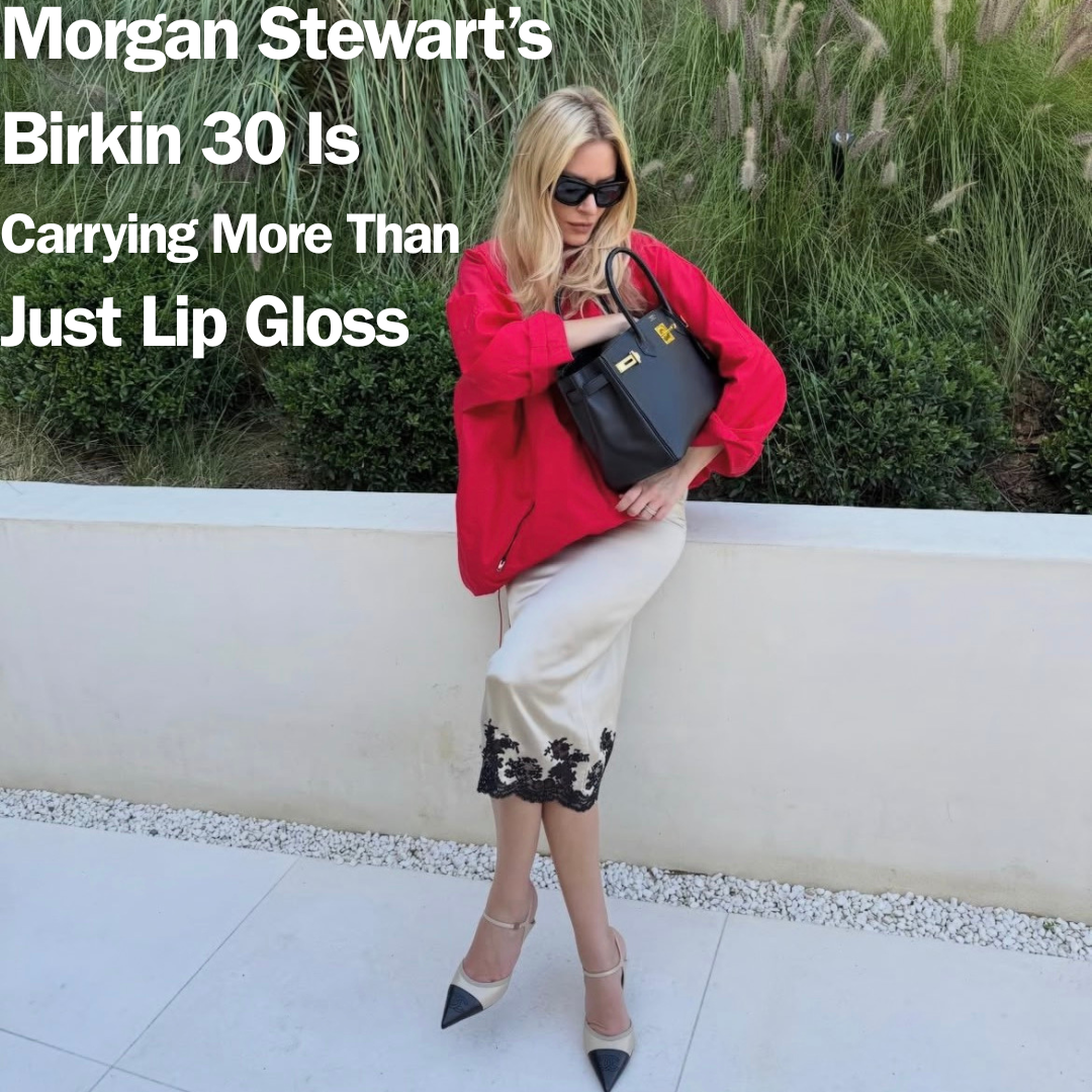 Privé Porter’s Guide To: Morgan Stewart’s Birkin 30 Is Carrying More Than Just Lip Gloss