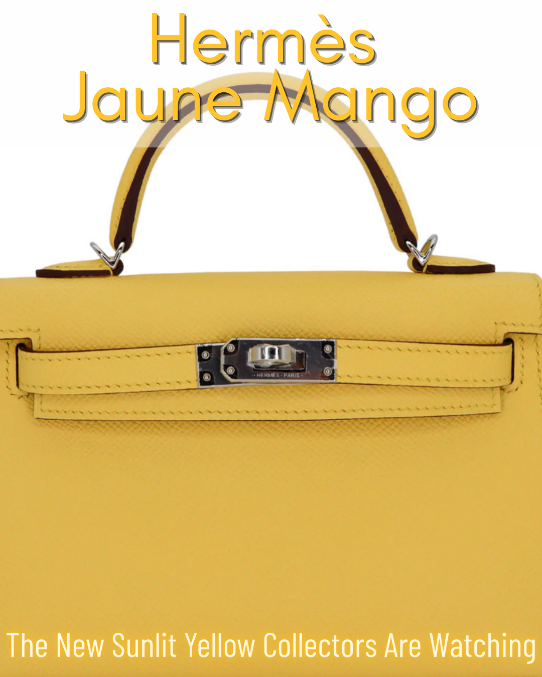 Privé Porter’s Guide To: Hermès Jaune Mango — The New Sunlit Yellow Collectors Are Watching