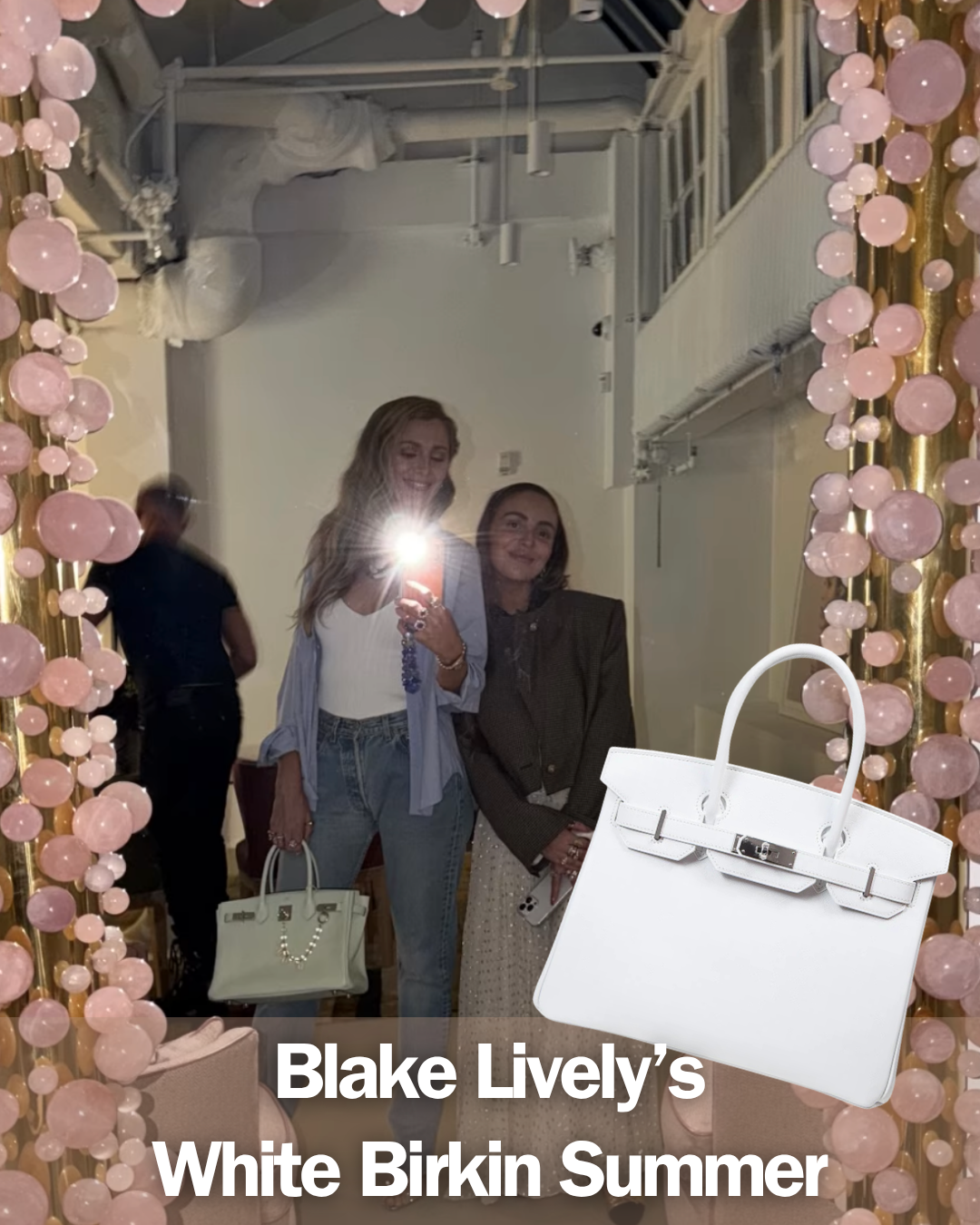 Privé Porter’s Guide To: Blake Lively’s White Birkin Summer